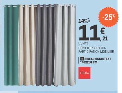 9512)  -25%  11  ,21  L'UNITÉ  DONT 0,07 € D'ÉCO-PARTICIPATION MOBILIER  8 RIDEAU OCCULTANT 140X260 CM  TISSAIA 