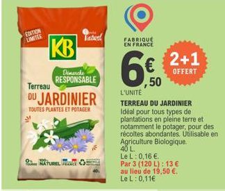 EDITION  LIMITEE  KB  Dimanche RESPONSABLE  Terreau  DU JARDINIER  TOUTES PLANTES ET POTAGER  NATUREL  Tatuel  FABRIQUE EN FRANCE  ,50  L'UNITÉ  TERREAU DU JARDINIER Idéal pour tous types de plantatio