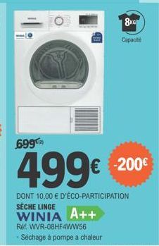 699  O  499€  DONT 10,00 € D'ÉCO-PARTICIPATION SÈCHE LINGE WINIA A++  €  8KG  Capacité 