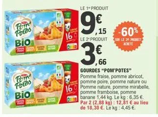 pom potes  pom potes  bio  bio  16  le 1" produit  19€  98,15  ,15-60%  le 2 produits le 20 produt  achete  3  gourdes "pom'potes" pomme fraise, pomme abricot, pomme poire, pomme nature ou  16 pomme n