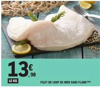 le kg  n  ,98  gr  filet de loup de mer sans flanc 