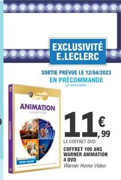 ANIMATION  EXCLUSIVITÉ E.LECLERC  SORTIE PRÉVUE LE 12/04/2023 EN PRÉCOMMANDE  ANIMATION  11€  LE COFFRET DVD COFFRET 100 ANS WARNER ANIMATION 4 DVD Warner Home Video 