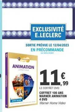 animation  exclusivité e.leclerc  sortie prévue le 12/04/2023 en précommande  animation  11€  le coffret dvd coffret 100 ans warner animation 4 dvd warner home video 