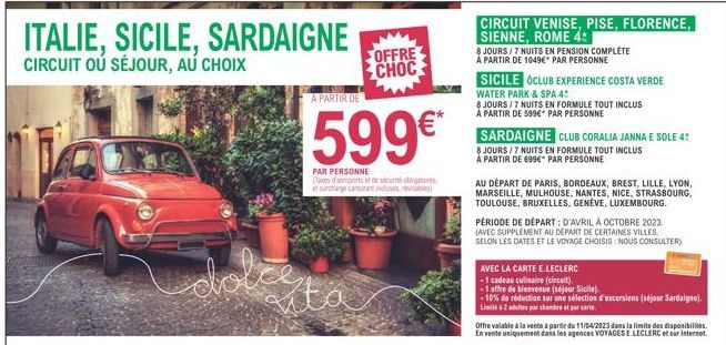 ITALIE, SICILE, SARDAIGNE  CIRCUIT OÚ SÉJOUR, AU CHOIX  OFFRE CHOC  A PARTIR DE  599€*  PAR PERSONNE  (Taxes d'imports et de sécurité obligatoires et surcharge carburant incluses  CIRCUIT VENISE, PISE