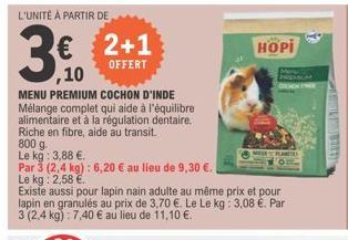 L'UNITÉ À PARTIR DE  3.00  ,10  € 2+1  OFFERT  MENU PREMIUM COCHON D'INDE Mélange complet qui aide à l'équilibre alimentaire et à la régulation dentaire. Riche en fibre, aide au transit.  800 g.  Le k