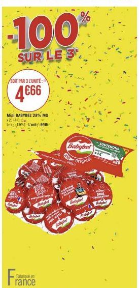 100  SUR LE 3  SOIT PAR 3 L'UNITÉ: N  4€66  Mini BABYBEL 23% MG x204440) Lek15689-L'anit 60  Fabrique en  Betel  Babybed  PLUS 3  Babybel  Original  440p  SANS  Sams SUERET  Babybet  Babybel  Baby  - 