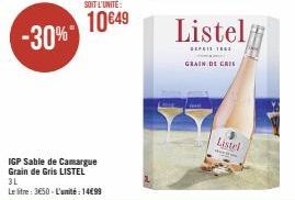 SOIT L'UNITE:  10649  IGP Sable de Camargue Grain de Gris LISTEL 3L  Le litre: 3650-L'unité : 14€99  Listel  SEPER THE  GRAIN DE GRIS  Listel  AUST 