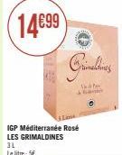 14699  416  IGP Méditerranée Rosé LES GRIMALDINES  3L  Le litre: 5€  Shid Par Gam 