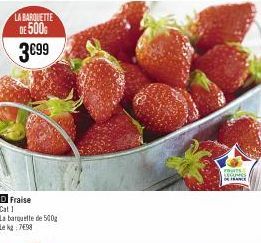 LA BARQUETTE  DE 500 3€99  Fraise  Cat 1  La barquette de 500g Lekg: 7498  outs SEGUMES FRANCE 