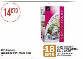 14€79  AOP Cevennes CELLIER DU PONT D'ARC Rosé 51  18  ans  Flat & Are  PONT D'ARC  LA LOI INTERDIT LA VENTE D'ALCOOL AUX MINEURS DES CONTROLES SONT 