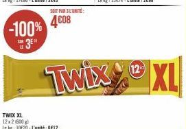 -100%  SUR  SOIT PAR 3 L'UNITÉ:  4€08  TWIX XL 12x2 (600g) Le kg: 1020-L'unité €12  Twix  (12)  XL 