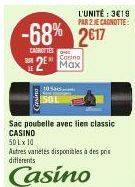 -68% 2617  CARNOTES  2⁰ Max  Sac poubelle avec lien classic CASINO  50 Lx 10  Autres variétés disponibles à des prix différents  Casino 