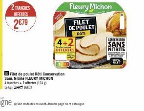 2 TRANCHES OFFERTES  2€79  Filet de poulet Rôti Conservation  4+2  OFFERTES  CONSERNATION  SANS  NITRITE Berat, Hichaga LAN 100%  FILET 