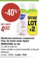 -40%"  SOIT L'UNITÉ:  4652  Déodorant atomiseur compressé  Fleur de Coton toute légère  OFFRE  LOT  x2 