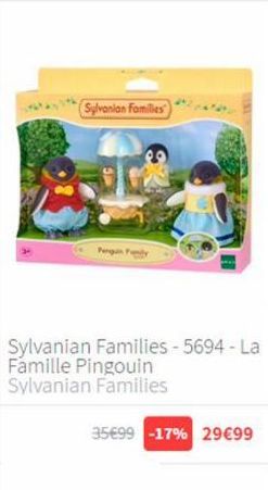 Sylvanian Families  Pengan Family  Sylvanian Families - 5694 - La Famille Pingouin Sylvanian Families  35€99 -17% 29€99 