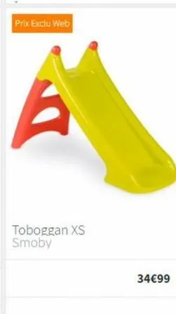 prix exclu web  toboggan xs smoby  34€99 
