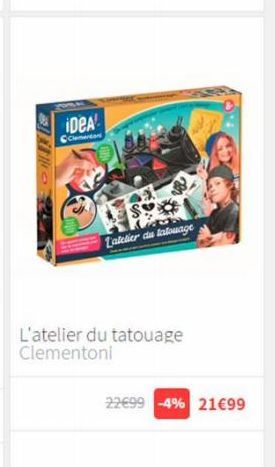 iDeA  Con  Latelier du tatouage  L'atelier du tatouage Clementoni  22€99 -4% 21€99 