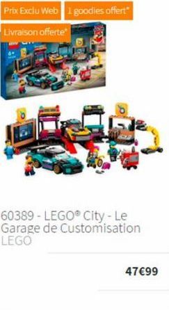 Prix Exclu Web 1 goodies offert Livraison offerte  60389-LEGO® City - Le Garage de Customisation LEGO  47€99 