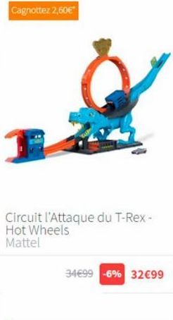 Cagnottez 2,60€*  Circuit l'Attaque du T-Rex-Hot Wheels Mattel  34€99 -6% 32€99  