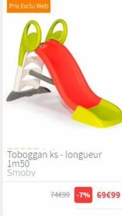 prix exclu web  toboggan ks-longueur 1m50  smoby  74€99 -7% 69€99 