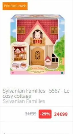 prix exclu web  sylvanian families-5567-le cosy cottage sylvanian families  34€99 -29% 24€99  