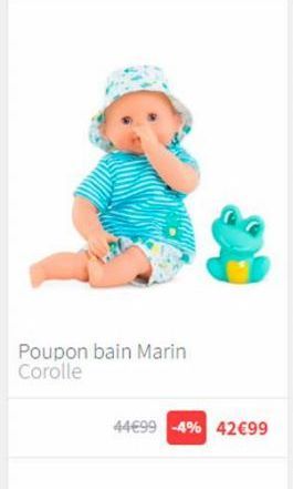 Poupon bain Marin Corolle  44€99 -4% 42€99 