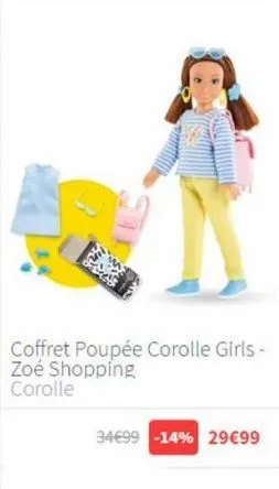 coffret poupée corolle girls - zoé shopping corolle  34€99 -14% 29€99 