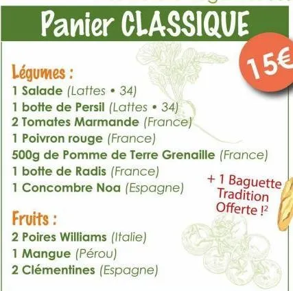 panier classique  légumes:  1 salade (lattes. 34)  1 botte de persil (lattes 34) 2 tomates marmande (france)  1 poivron rouge (france)  500g de pomme de terre grenaille (france)  1 botte de radis (fra