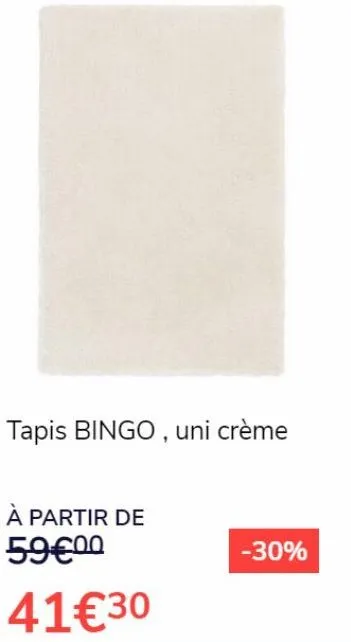 tapis bingo, uni crème  à partir de 59€00  41€30  -30% 