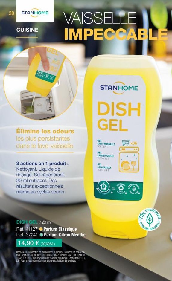 20 STANHOME  CUISINE  O  GEL  VAISSELLE IMPECCABLE  Élimine les odeurs les plus persistantes dans le lave-vaisselle  3 actions en 1 produit : Nettoyant, Liquide de rinçage, Sel régénérant. 20 ml suffi