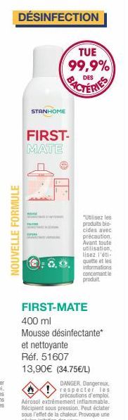 DÉSINFECTION  NOUVELLE FORMULE  STANHOME  w  FIRST- MATE  TUE 99,9%  DES  FIL  "Utilisez les produits bio-cides avec précaution. Avant toute utilisation, lisez l'éti-Quette et les informations concern