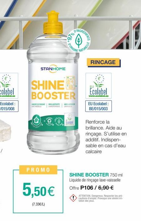 STANHOME  D'ORIGINE  SHINE BOOSTER  LIGUE DE CAGE BRILLANTE  PROMO  MILANO LAKERONIQUE LAMAILLE  5,50 €  (7.33€/L)  20%26  A  REDIENTS  NATURELLE  RINCAGE  EU  Ecolabel  www.acolabel.om  EU Ecolabel: 