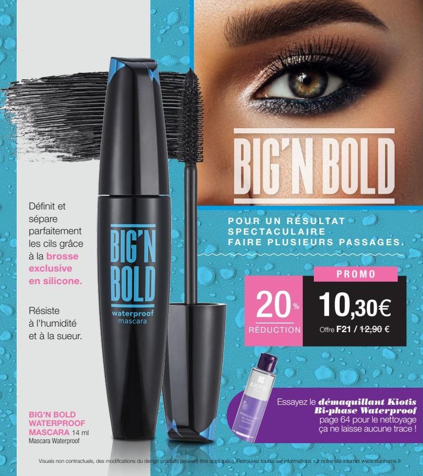 Définit et sépare parfaitement les cils grâce à la brosse exclusive en silicone.  Résiste à l'humidité et à la sueur.  BIG'N BOLD WATERPROOF  MASCARA 14 ml  Mascara Waterproof  BIG'N BOLD  waterproof 