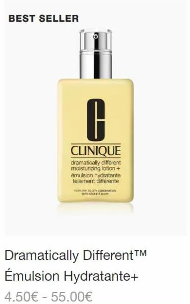 best seller  c  clinique  dramatically different moisturizing lotion + émulsion hydratante tellement différente  very day to dayconation cham  dramatically different™ émulsion hydratante+  4.50€ - 55.