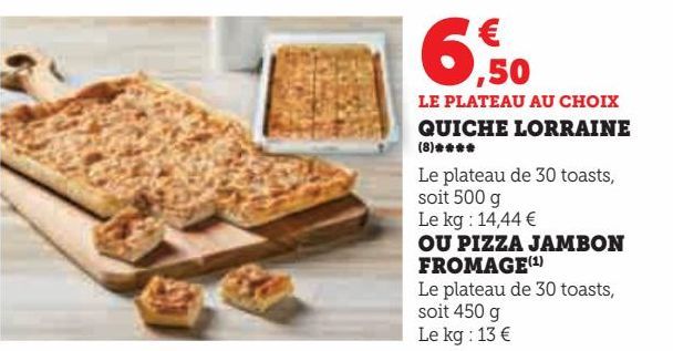 QUICHE  LORRAINE  OU PIZZA JAMBON  FROMAGE