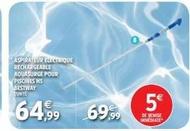 aspirateur electrique rechargeable  aquasurge pour piscines hs bestway unite  €  64,99  5€  de remise immediate 