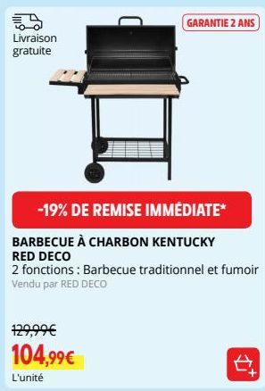 Livraison gratuite  -19% DE REMISE IMMÉDIATE*  BARBECUE À CHARBON KENTUCKY RED DECO  2 fonctions: Barbecue traditionnel et fumoir Vendu par RED DECO  129,99€  104,99€  L'unité  GARANTIE 2 ANS  # 
