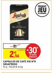 Segafredo  E- -3  2,56  ARABICA  LA BOITE  CAPSULES DE CAFÉ X10 N°9 SEGAFREDO 51 g-50,20 € le kg  -30  DE REMISE DOMEDIATE  PRODUIT  JEU  DU MOMENT 