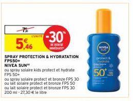 5,46  SPRAY PROTECTION & HYDRATATION FPS50+  NIVEA SUN  L'UNITE  ou spray solaire kids protect et hydrate FPS 50+  ou spray solaire protect et bronze FPS 30 ou lait solaire protect et bronze FPS 50 ou