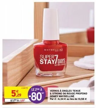 l'unite  le 2eme  529-80  le 2 à: 1,05  supert stay days  gel mar coll  maybelline  vernis à ongles tenue & strong 06 rouge profond gemey maybelline par 2:6,34 € au lieu de 10,58 €  