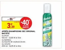 lunite  -40  3,39  de remise immediate  après-shampooing sec original  batiste  ou blush  100 ml -33,90 € le litre  ou bambou  ou touche de couleurs bruns  ou volume  200 ml 16,95 € le litre  balist 