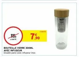 190 l'unité  bouteille verre 300ml avec infuseur double paroi avec infuseur inox  7,⁹0  l'unite 