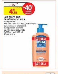 LE LOT DE 2  4,78  -40  DE REMISE MMÉDIATE  LAIT CORPS ANTI DESSÈCHEMENT MIXA  ou réparateur  2x300ml-soit 600 ml -7,97 € le litre ou nourrissant effet soleil ou réparation avancée ou effet soleil pea