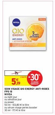 NIVEA  Q10  ENERGY  L'UNITE  ANTI-RIDES +ACTIVATEUR DÉCLAT  3ANTI  OXYDANTS  PPS AN  5,99  SOIN VISAGE Q10 ENERGY ANTI-RIDES FPS 15  NIVEA  ou light jour  ou sensitive jour  ou power  50 ml 103,80 € l