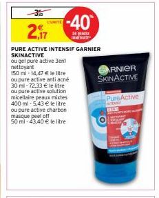 L'Un  29  PURE ACTIVE INTENSIF GARNIER SKINACTIVE  ou gel pure active 3en1 nettoyant  150 ml - 14,47 € le litre ou pure active anti acné 30 ml 72,33 € le litre ou pure active solution micellaire peaux