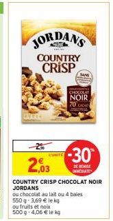 WAYATE  JORDANS  COUNTRY CRISP  L'UNITÉ  2,03  COUNTRY CRISP CHOCOLAT NOIR JORDANS  CHOCOLAT  NOIR  70 CACA  ou chocolat au lait ou 4 baies  550 g -3,69 € le kg  ou fruits et noix 500 g -4,06 € le kg 