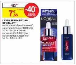 -12  dunite  -40  de remise immediate  7,55  laser serum retinol revitalift  ou sérum anti-âge vitamines c  ou sérum dermo revitalift filler  30 ml-251,67 € le litre  ou soin revitalift filler jour ou