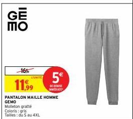 GE  ΠΟ  1655  11,999  PANTALON MAILLE HOMME GEMO  Molleton gratté  Coloris : gris  Tailles: du S au 4XL  L'UNITE  5€  DE REMISE MEDIATE  W 