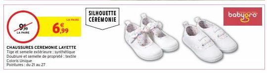 LA PAIRE  LA PAIRE  6,99  CHAUSSURES CEREMONIE LAYETTE Tige et semelle extérieure: synthétique Doublure et semelle de propreté: textile Coloris Unique  Pointures: du 21 au 27  SILHOUETTE CÉRÉMONIE  ba