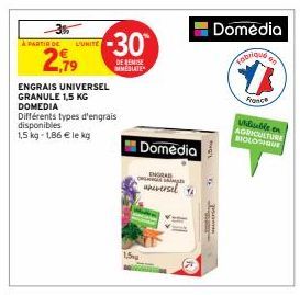 -3%  À PARTIR DE L'UNITE  2,79  ENGRAIS UNIVERSEL GRANULE 1,5 KG DOMEDIA  Différents types d'engrais disponibles  1,5 kg-1,86 € le kg  -30  DE REMISE  MMESTATER  15  Domedia  INGRE universel  Ond  Dom